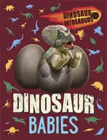 Infosaurus Dinosaurus : Les bébés dinosaures - Dinosaur Infosaurus: Dinosaur Babies