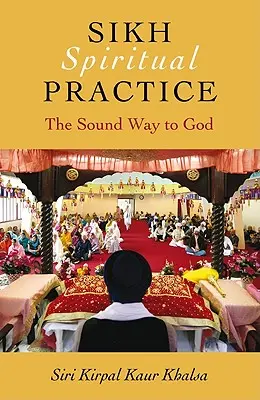 La pratique spirituelle sikh : La voie sonore vers Dieu - Sikh Spiritual Practice: The Sound Way to God