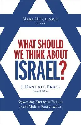 Que penser d'Israël ? Séparer la réalité de la fiction dans le conflit du Moyen-Orient - What Should We Think about Israel?: Separating Fact from Fiction in the Middle East Conflict