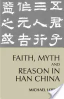 Foi, mythe et raison dans la Chine des Han - Faith, Myth, and Reason in Han China