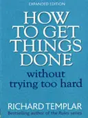 Comment faire les choses sans en faire trop 2e - How to Get Things Done Without Trying Too Hard 2e