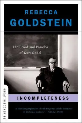 L'incomplétude : La preuve et le paradoxe de Kurt Gdel - Incompleteness: The Proof and Paradox of Kurt Gdel