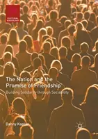 La nation et la promesse de l'amitié : Construire la solidarité par la sociabilité - The Nation and the Promise of Friendship: Building Solidarity Through Sociability