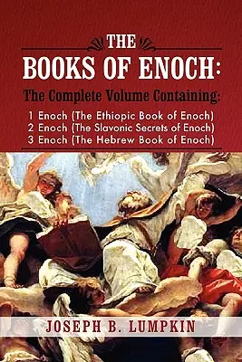 Les Livres d'Hénoch : Un volume complet contenant 1 Enoch (le livre éthiopique d'Enoch), 2 Enoch (les secrets slaves d'Enoch), et 3 Enoc - The Books of Enoch: A Complete Volume Containing 1 Enoch (the Ethiopic Book of Enoch), 2 Enoch (the Slavonic Secrets of Enoch), and 3 Enoc