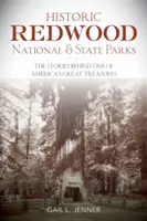 Historic Redwood National and State Parks : Les histoires qui se cachent derrière l'un des plus grands trésors de l'Amérique - Historic Redwood National and State Parks: The Stories Behind One of America's Great Treasures