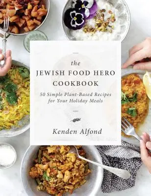 Le livre de cuisine du héros de l'alimentation juive - The Jewish Food Hero Cookbook