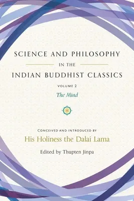 Science et philosophie dans les classiques du bouddhisme indien, Vol. 2, 2 : L'esprit - Science and Philosophy in the Indian Buddhist Classics, Vol. 2, 2: The Mind