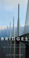 Les ponts : Une histoire des travées les plus spectaculaires du monde - Bridges: A History of the World's Most Spectacular Spans