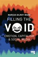 Remplir le vide : Emotion, capitalisme et médias sociaux - Filling the Void: Emotion, Capitalism and Social Media