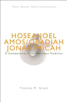 Nbbc, Hosea - Micah : Un commentaire dans la tradition wesleyenne - Nbbc, Hosea - Micah: A Commentary in the Wesleyan Tradition