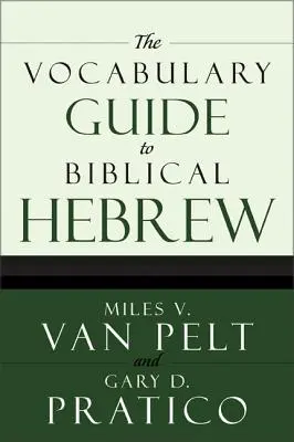Le guide du vocabulaire de l'hébreu biblique - The Vocabulary Guide to Biblical Hebrew