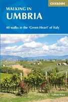 Marcher en Ombrie : 40 promenades dans le « cœur vert » de l'Italie - Walking in Umbria: 40 Walks in the 'Green Heart' of Italy