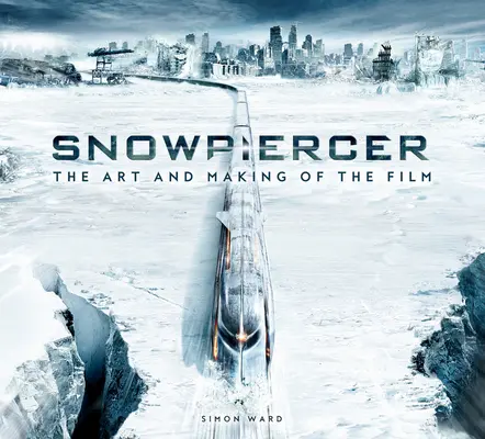 Snowpiercer : L'art et la fabrication du film - Snowpiercer: The Art and Making of the Film