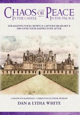 Le chaos dans le château ou la paix dans le palais : Redressez votre couronne. Capturez son cœur. Découvrez votre bonheur éternel. - Chaos in the Castle or Peace in the Palace: Straighten Your Crown. Capture His Heart. Discover Your Happily Ever After.