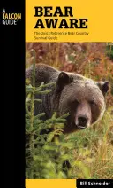 Bear Aware : Le guide de survie au pays des ours - Bear Aware: The Quick Reference Bear Country Survival Guide