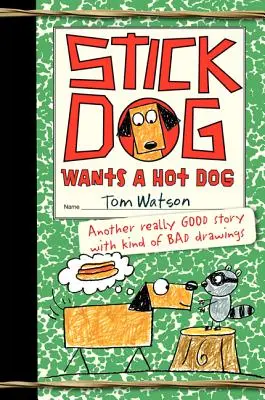 Le chien en bâton veut un hot-dog - Stick Dog Wants a Hot Dog