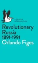 La Russie révolutionnaire, 1891-1991 - Une introduction au Pélican - Revolutionary Russia, 1891-1991 - A Pelican Introduction