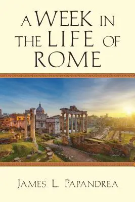 Une semaine dans la vie de Rome - A Week in the Life of Rome