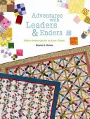 Aventures avec Leaders & Enders : Réalisez plus de quilts en moins de temps ! - Adventures with Leaders & Enders: Make More Quilts in Less Time!