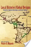 Histoires locales/conceptions globales : Colonialité, savoirs subalternes et pensée frontalière - Local Histories/Global Designs: Coloniality, Subaltern Knowledges, and Border Thinking