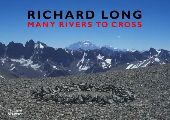 Richard Long - De nombreuses rivières à traverser - Richard Long - Many Rivers to Cross