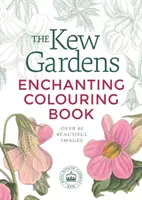 Livre de coloriage des jardins de Kew - Kew Gardens Enchanting Colouring Book