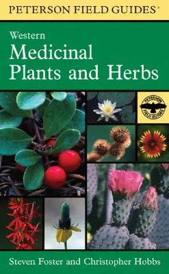 Guide de terrain Peterson pour les plantes médicinales et les herbes occidentales - A Peterson Field Guide to Western Medicinal Plants and Herbs