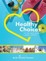Des choix sains pour votre santé, votre bien-être et votre joie de vivre - Healthy Choices for Your Health, Wellness, and Overall Happiness