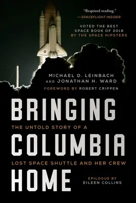 Bringing Columbia Home : The Untold Story of a Lost Space Shuttle and Her Crew (Ramener Columbia à la maison : l'histoire inédite d'une navette spatiale perdue et de son équipage) - Bringing Columbia Home: The Untold Story of a Lost Space Shuttle and Her Crew