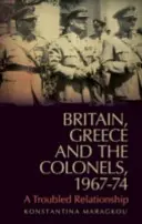 La Grande-Bretagne, la Grèce et les colonels, 1967-74 : Une relation troublée - Britain, Greece and the Colonels, 1967-74: A Troubled Relationship