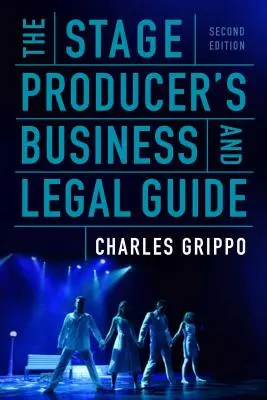 The Stage Producer's Business and Legal Guide (deuxième édition) - The Stage Producer's Business and Legal Guide (Second Edition)