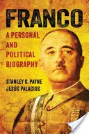 Franco : une biographie personnelle et politique - Franco: A Personal and Political Biography