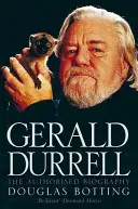 Gerald Durrell - La biographie autorisée - Gerald Durrell - The Authorised Biography