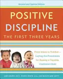 Discipline positive : Les trois premières années : Du nourrisson au tout-petit - Poser les bases pour élever un enfant capable et confiant - Positive Discipline: The First Three Years: From Infant to Toddler--Laying the Foundation for Raising a Capable, Confident