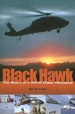 Black Hawk : L'histoire d'un hélicoptère de classe mondiale - Black Hawk: The Story of a World Class Helicopter