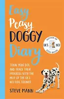 Easy Peasy Doggy Diary - Dressez votre chien et suivez ses progrès avec l'aide de l'éducateur canin numéro 1 au Royaume-Uni. - Easy Peasy Doggy Diary - Train your dog and track their progress with the help of the UK's No.1 dog-trainer