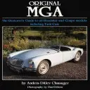 Original MGA : Le guide du restaurateur pour tous les modèles Roadster et Coupé, y compris les Twin CAM - Original MGA: The Restorer's Guide to All Roadster and Coupe Models Including Twin CAM