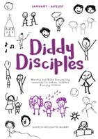 Diddy Disciples 2 : De janvier à août : Ressources pour le culte et la narration d'histoires pour les bébés, les tout-petits et les jeunes enfants - Diddy Disciples 2: January to August: Worship and Storytelling Resources for Babies, Toddlers and Young Children