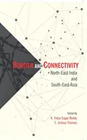 Frontières et connectivité - Inde du Nord-Est Asie du Sud-Est - Border and Connectivity - North East India South-East Asia