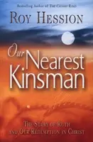 Notre plus proche parent : L'histoire de Ruth et notre rédemption dans le Christ - Our Nearest Kinsman: The Story of Ruth and Our Redemption in Christ