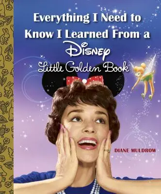 Tout ce que je dois savoir, je l'ai appris dans un petit livre d'or de Disney (Disney) - Everything I Need to Know I Learned from a Disney Little Golden Book (Disney)