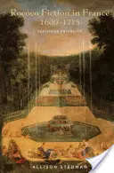 La fiction rococo en France, 1600-1715 : une frivolité séditieuse - Rococo Fiction in France, 1600-1715: Seditious Frivolity