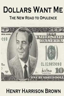 Dollars Want Me : La nouvelle voie vers l'opulence - Dollars Want Me: The New Road to Opulence