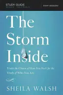 La tempête intérieure, guide d'étude : La tempête intérieure, guide d'étude : troquez le chaos de vos sentiments pour la vérité de qui vous êtes - The Storm Inside, Study Guide: Trade the Chaos of How You Feel for the Truth of Who You Are