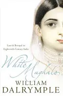 Les moghols blancs - Amour et trahison dans l'Inde du XVIIIe siècle - White Mughals - Love and Betrayal in 18th-Century India