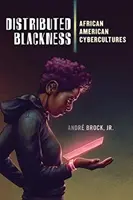 La noirceur distribuée : Cybercultures afro-américaines - Distributed Blackness: African American Cybercultures