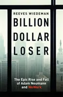 Billion Dollar Loser - The Epic Rise and Fall of WeWork (en anglais) - Billion Dollar Loser - The Epic Rise and Fall of WeWork