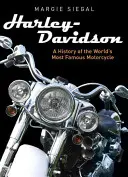 Harley-Davidson : Une histoire de la moto la plus célèbre du monde - Harley-Davidson: A History of the World's Most Famous Motorcycle