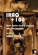 Irak+100 - Histoires d'un siècle après l'invasion - Iraq+100 - Stories from a Century After the Invasion