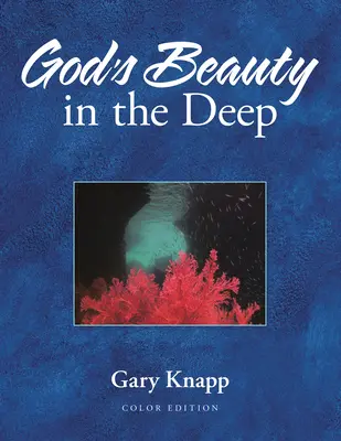 La beauté de Dieu dans les profondeurs - God's Beauty in the Deep